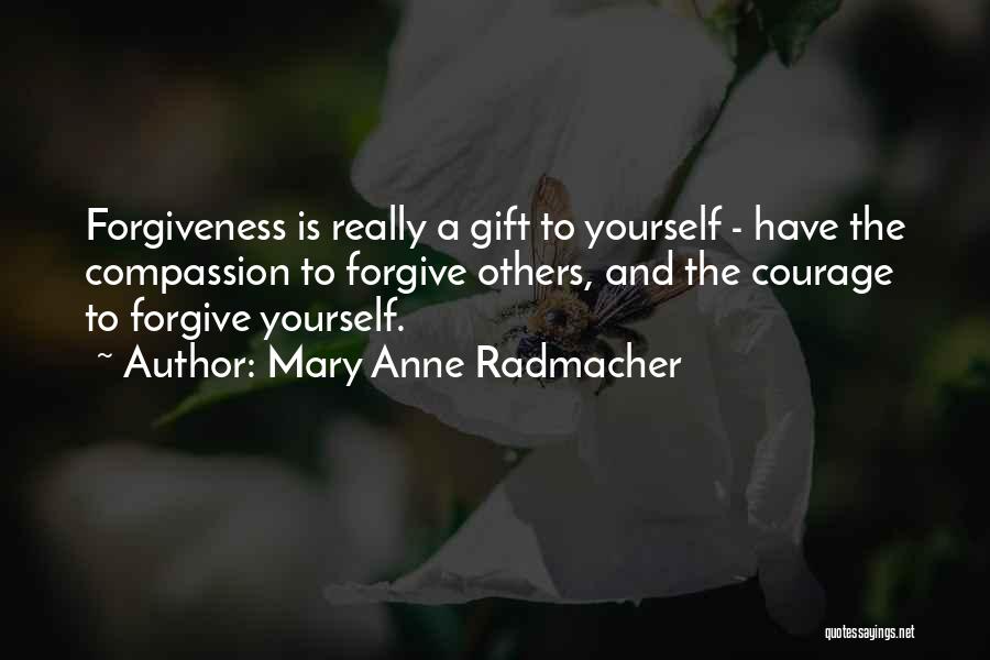 Forgiving Yourself And Others Quotes By Mary Anne Radmacher