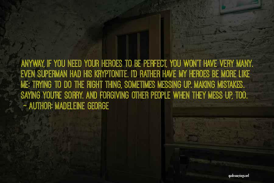 Forgiving Yourself For Mistakes Quotes By Madeleine George