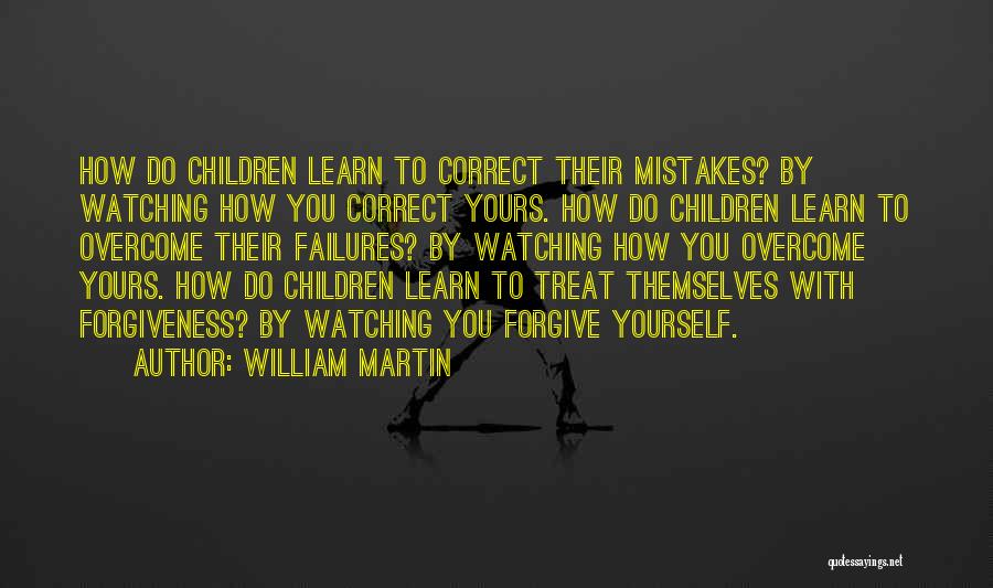 Forgiving Yourself For Your Mistakes Quotes By William Martin
