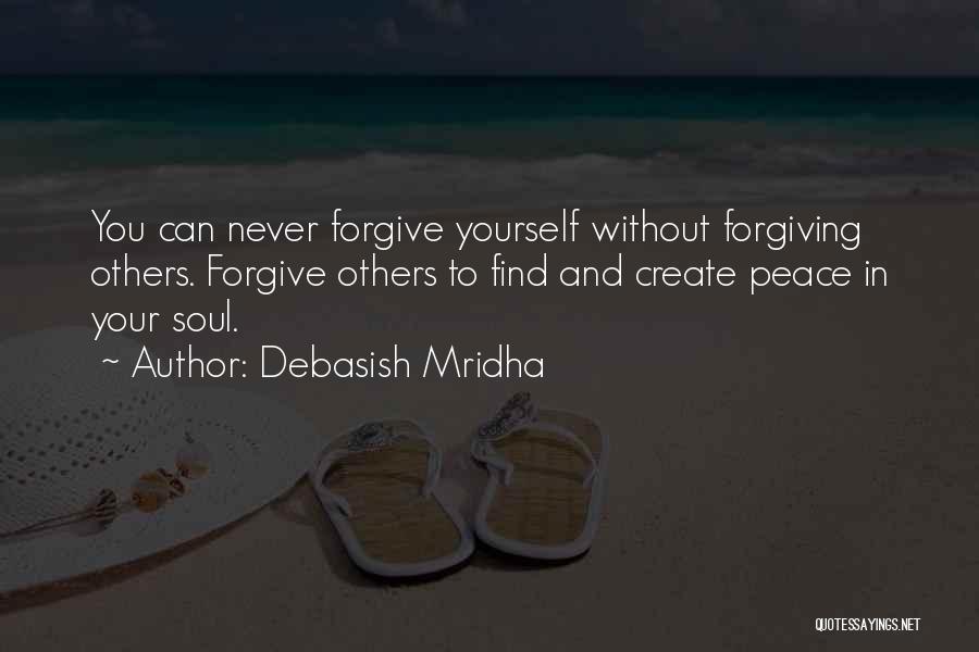Forgiving Yourself Quotes By Debasish Mridha