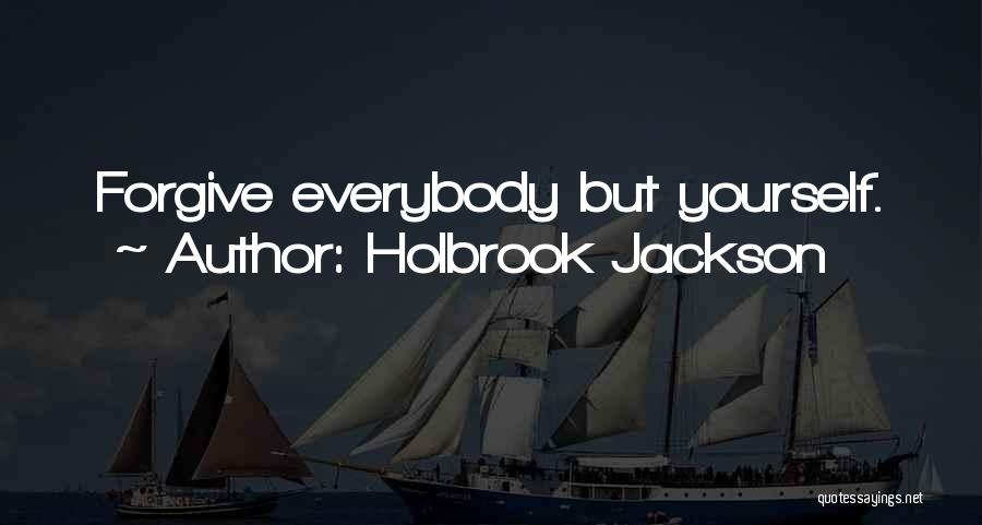 Forgiving Yourself Quotes By Holbrook Jackson