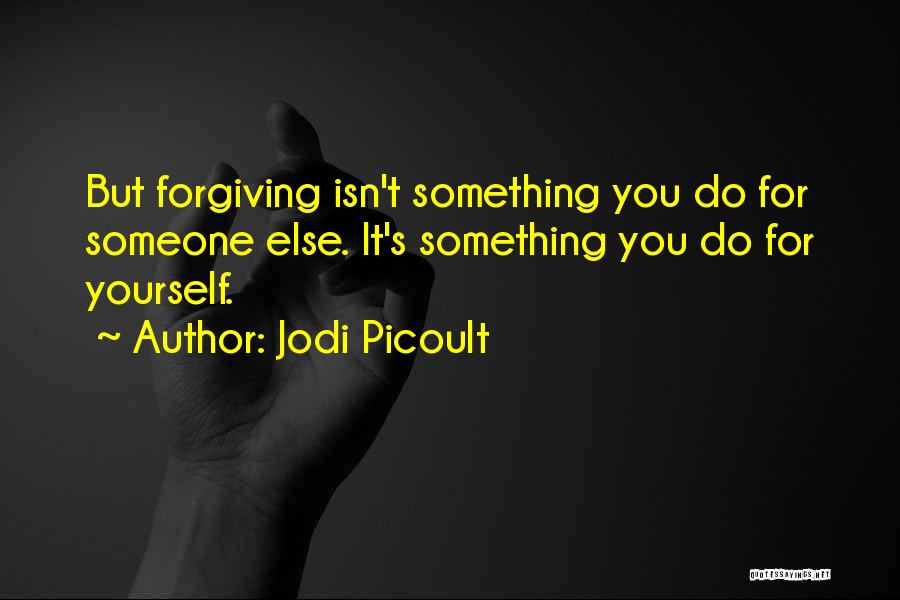 Forgiving Yourself Quotes By Jodi Picoult