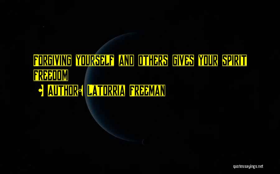 Forgiving Yourself Quotes By Latorria Freeman