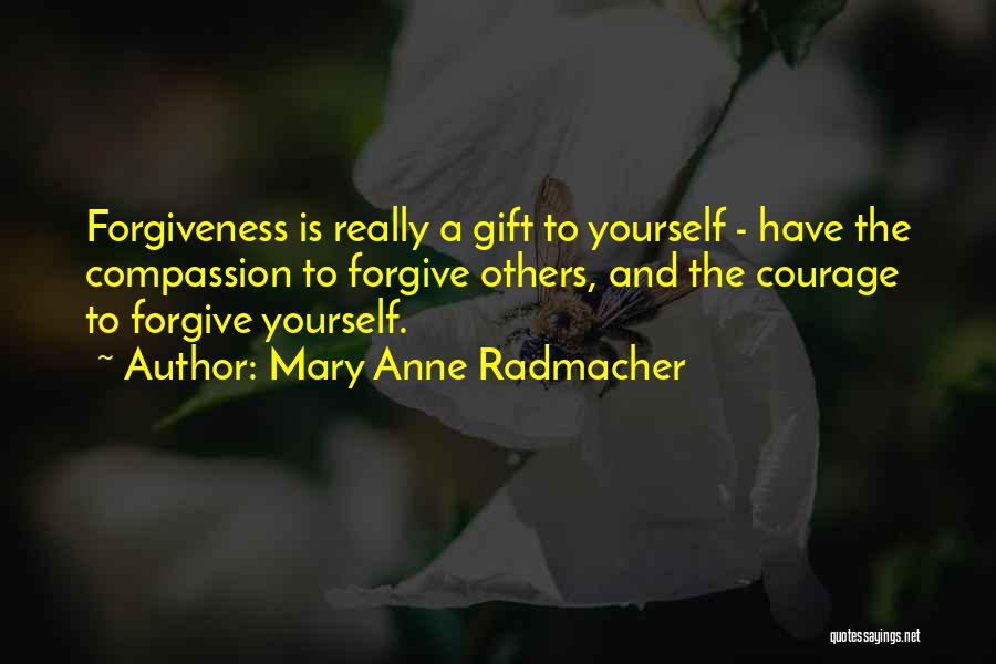 Forgiving Yourself Quotes By Mary Anne Radmacher