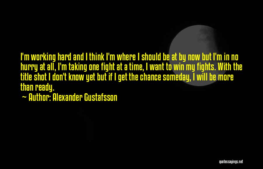 Forgot To Call Quotes By Alexander Gustafsson