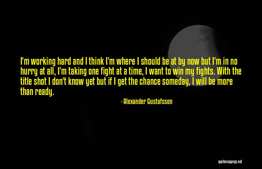 Forgot To Call Quotes By Alexander Gustafsson