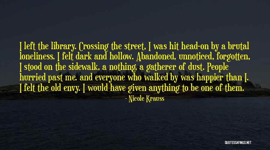 Forgotten And Abandoned Quotes By Nicole Krauss Forgotten And Abandoned Quotes By Nicole Krauss