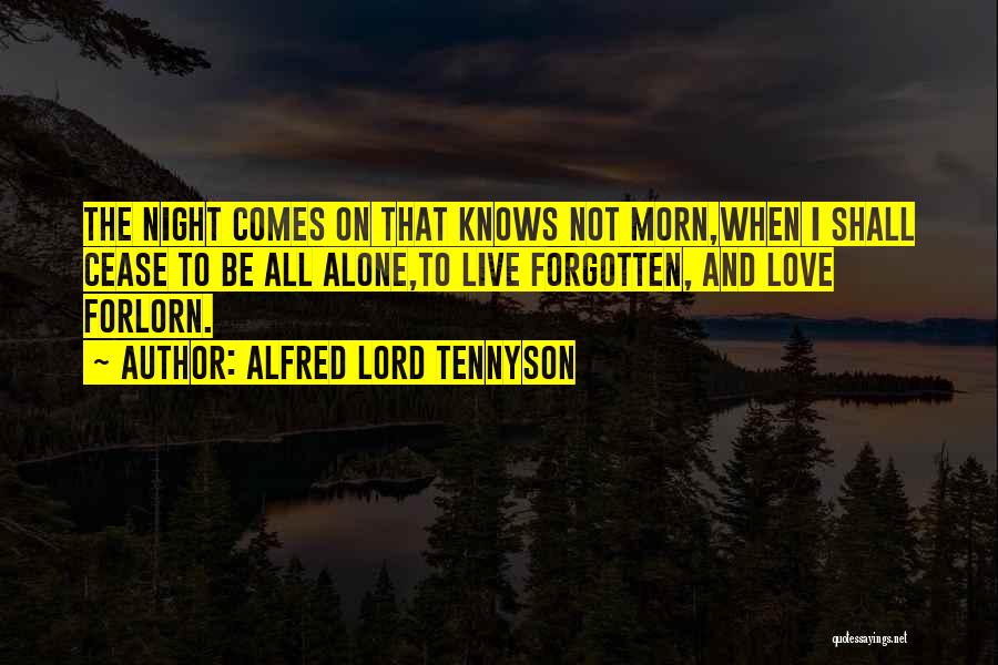 Forgotten And Alone Quotes By Alfred Lord Tennyson