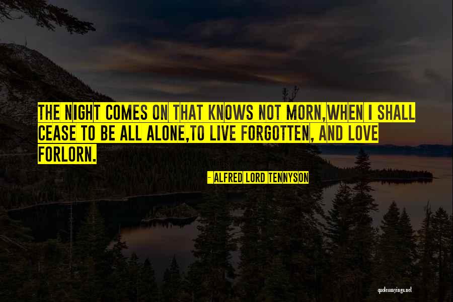 Forgotten And Alone Quotes By Alfred Lord Tennyson