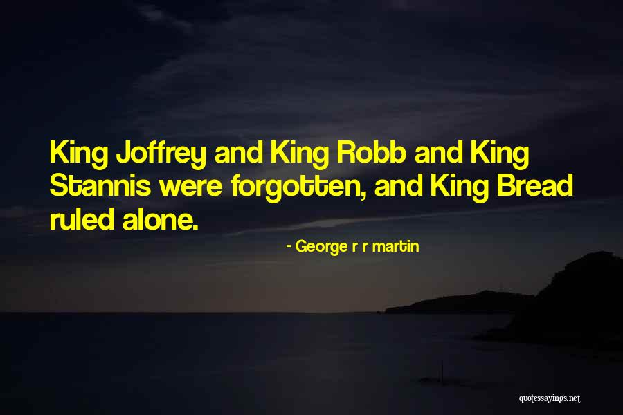 Forgotten And Alone Quotes By George R R Martin