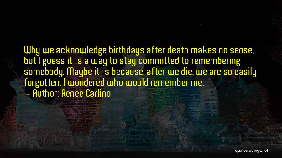 Forgotten Birthdays Quotes By Renee Carlino