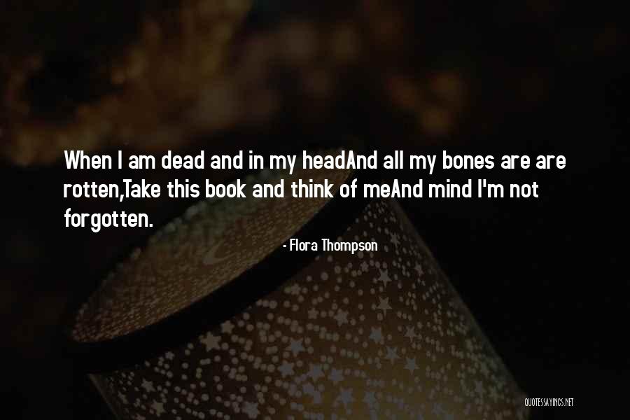 Forgotten Bones Quotes By Flora Thompson Forgotten Bones Quotes By Flora Thompson
