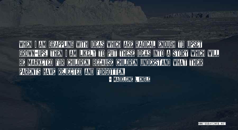 Forgotten Children Quotes By Madeleine L'Engle Forgotten Children Quotes By Madeleine L'Engle