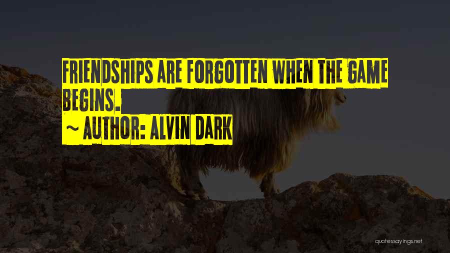 Forgotten Friendships Quotes By Alvin Dark