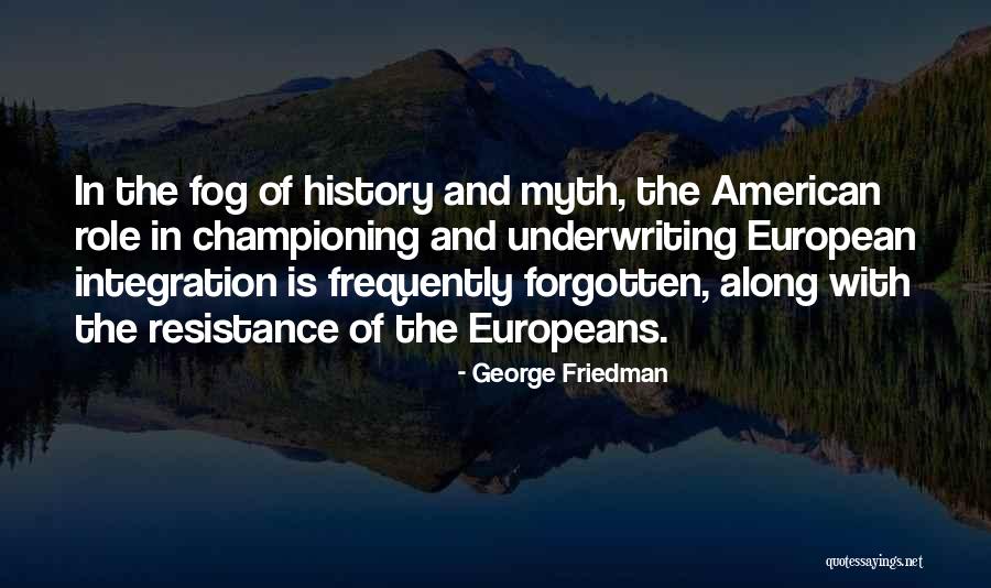 Forgotten History Quotes By George Friedman Forgotten History Quotes By George Friedman