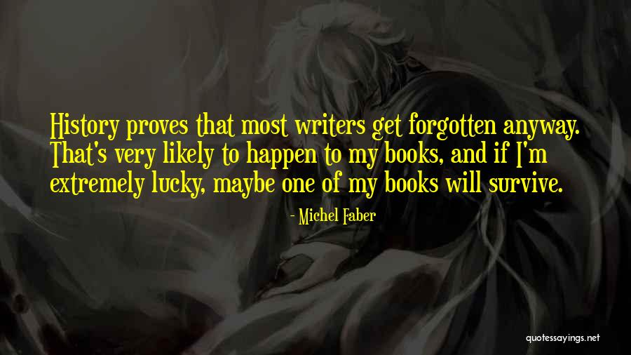 Forgotten History Quotes By Michel Faber Forgotten History Quotes By Michel Faber