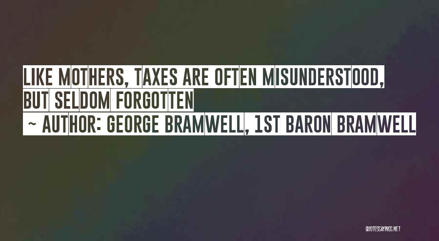 Forgotten Mothers Quotes By George Bramwell, 1st Baron Bramwell