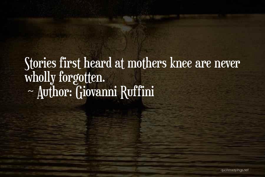 Forgotten Mothers Quotes By Giovanni Ruffini