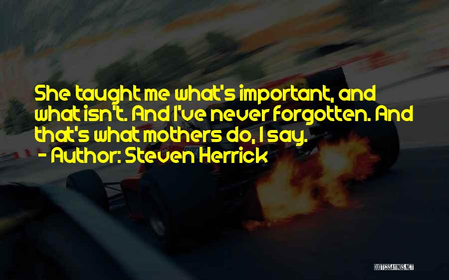 Forgotten Mothers Quotes By Steven Herrick