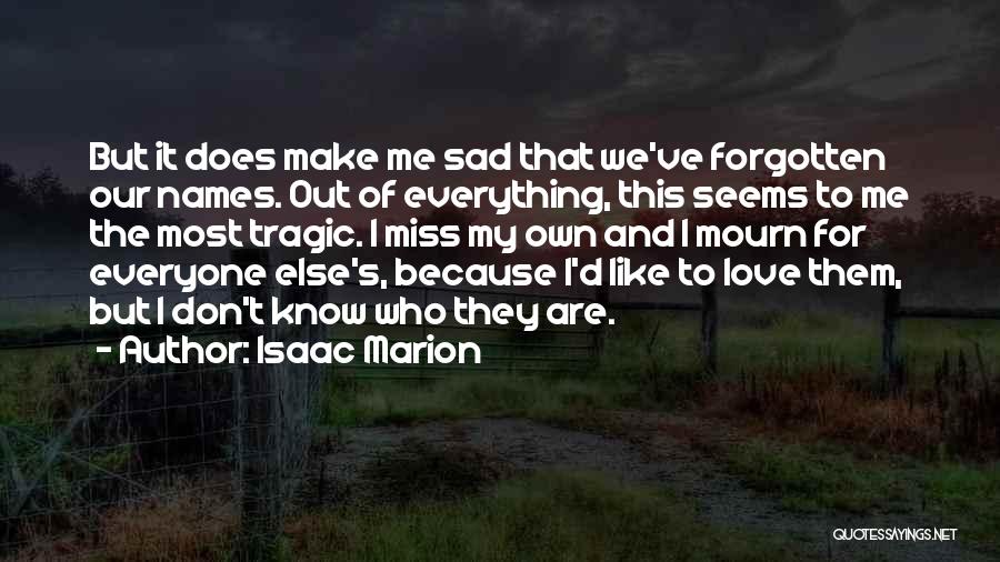 Forgotten My Love Quotes By Isaac Marion