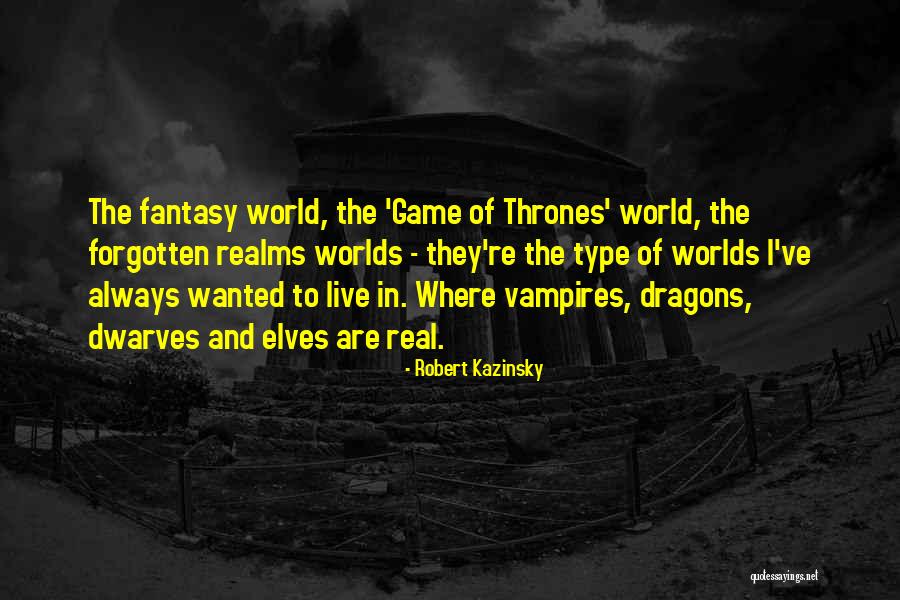 Forgotten Realms Quotes By Robert Kazinsky Forgotten Realms Quotes By Robert Kazinsky