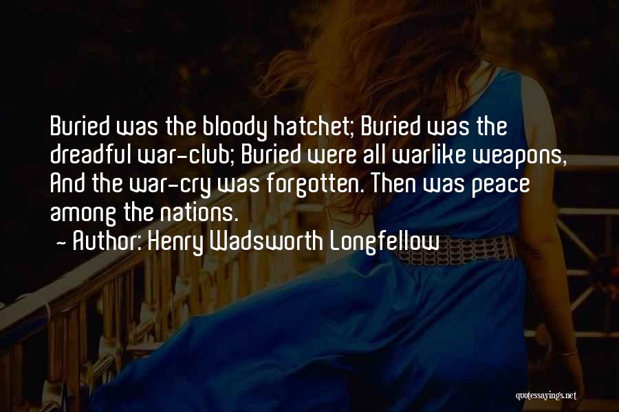 Forgotten Weapons Quotes By Henry Wadsworth Longfellow
