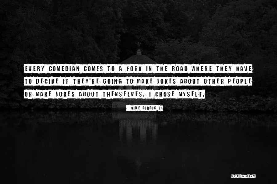 Fork In Road Quotes By Mike Birbiglia Fork In Road Quotes By Mike Birbiglia