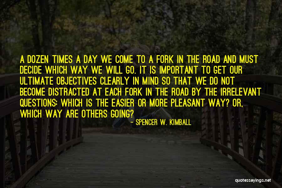 Fork In Road Quotes By Spencer W. Kimball Fork In Road Quotes By Spencer W. Kimball