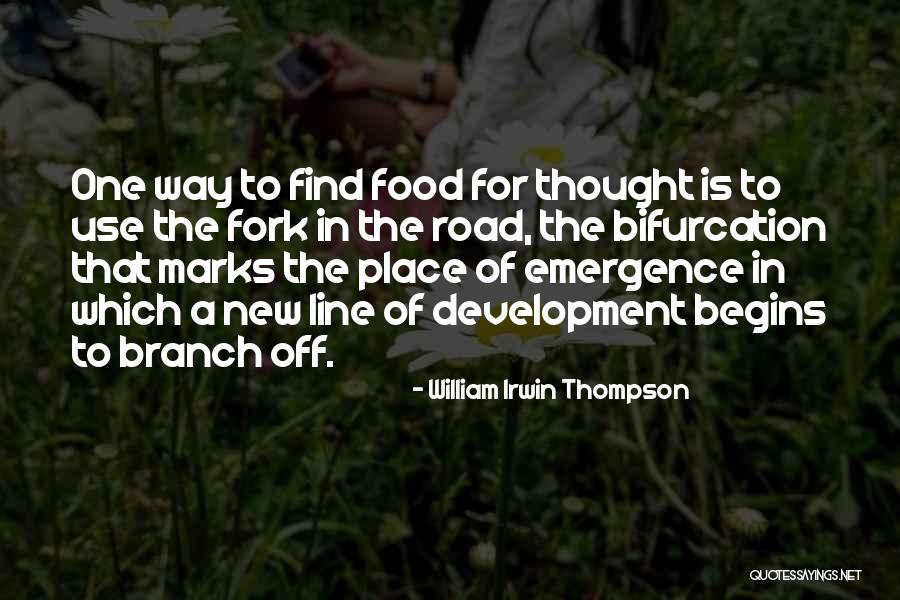Fork In Road Quotes By William Irwin Thompson Fork In Road Quotes By William Irwin Thompson