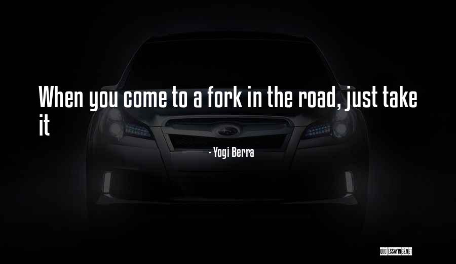 Fork In Road Quotes By Yogi Berra Fork In Road Quotes By Yogi Berra