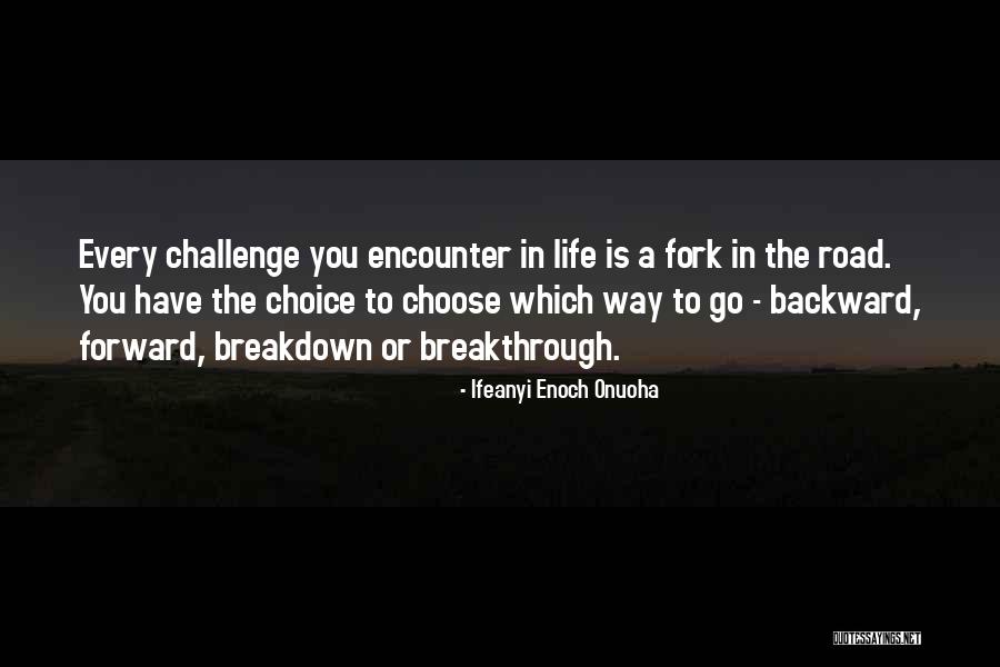 Fork In The Road Motivational Quotes By Ifeanyi Enoch Onuoha Fork In The Road Motivational Quotes By Ifeanyi Enoch Onuoha