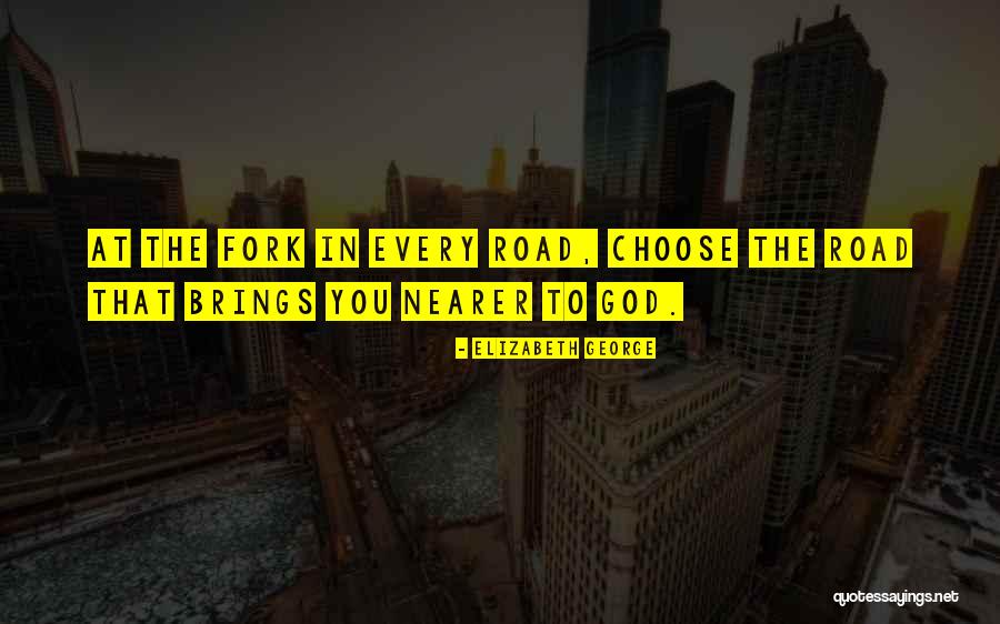 Fork In The Road Quotes By Elizabeth George Fork In The Road Quotes By Elizabeth George