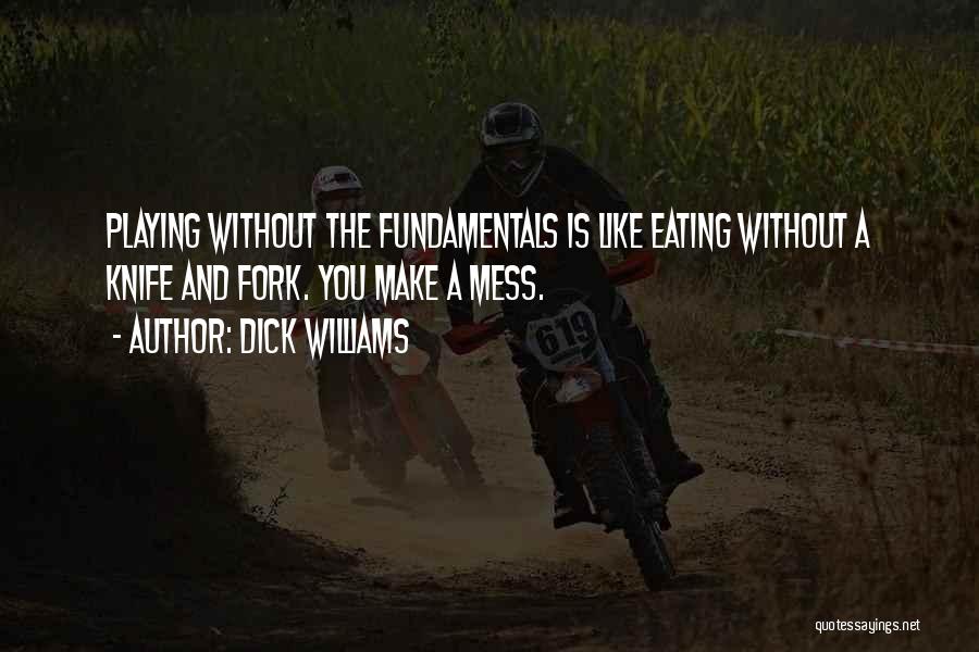 Fork Over Knives Quotes By Dick Williams