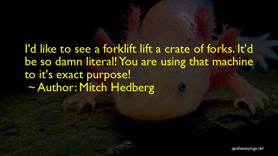 Forklift Quotes By Mitch Hedberg