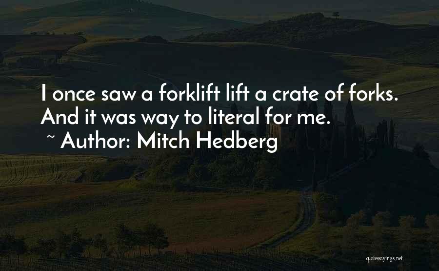 Forklift Quotes By Mitch Hedberg