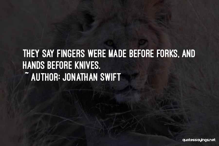 Forks And Knives Quotes By Jonathan Swift