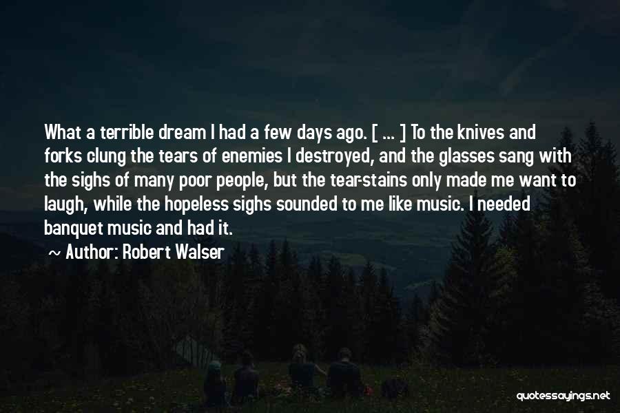 Forks And Knives Quotes By Robert Walser