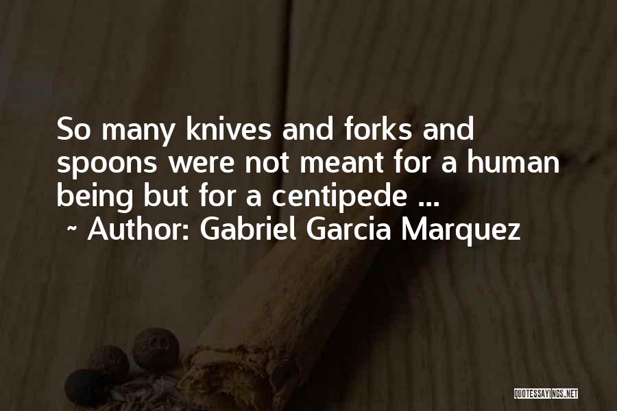 Forks And Spoons Quotes By Gabriel Garcia Marquez
