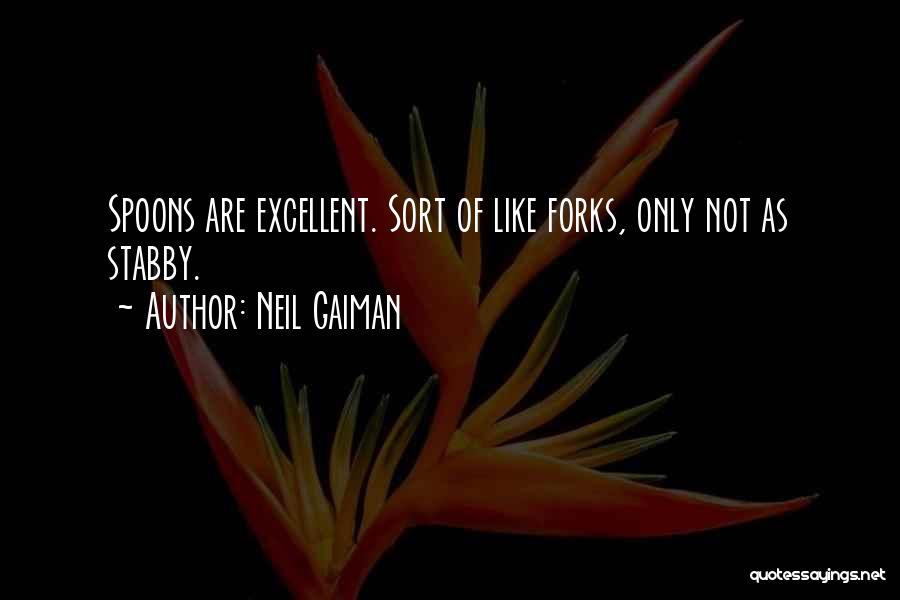 Forks And Spoons Quotes By Neil Gaiman