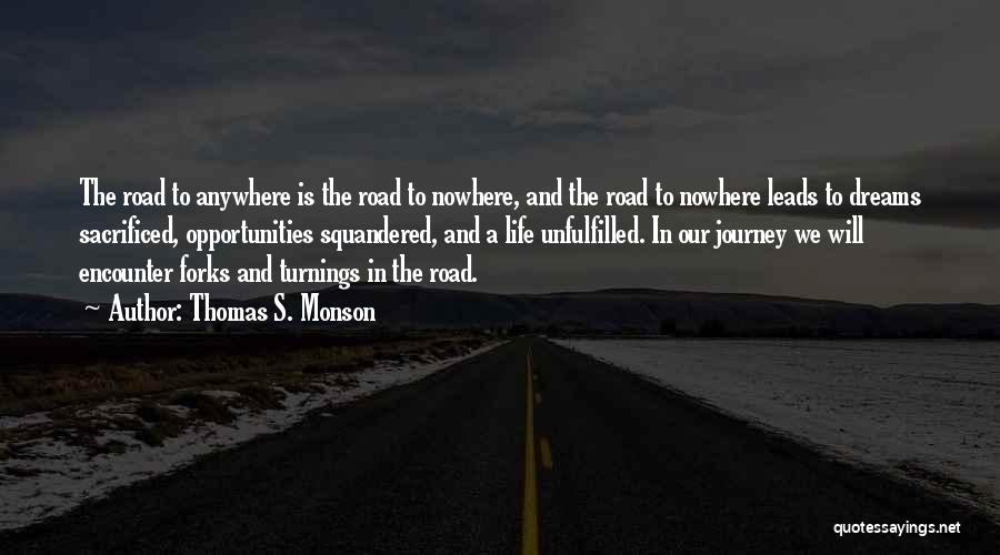 Forks In The Road Of Life Quotes By Thomas S. Monson