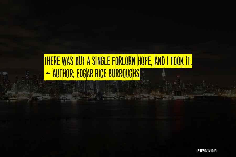 Forlorn Hope Quotes By Edgar Rice Burroughs