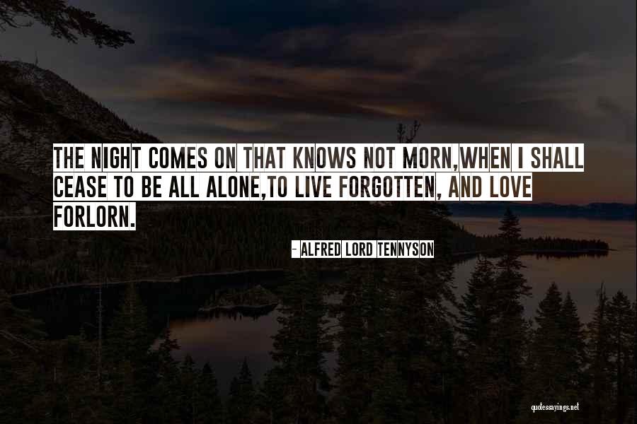 Forlorn Love Quotes By Alfred Lord Tennyson