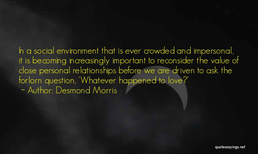 Forlorn Love Quotes By Desmond Morris