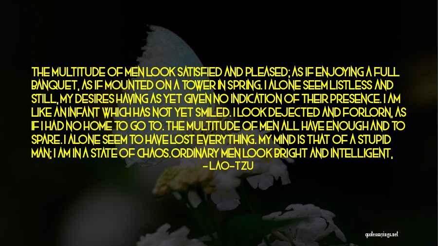 Forlorn Man Quotes By Lao-Tzu Forlorn Man Quotes By Lao-Tzu