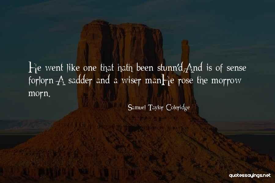 Forlorn Man Quotes By Samuel Taylor Coleridge Forlorn Man Quotes By Samuel Taylor Coleridge
