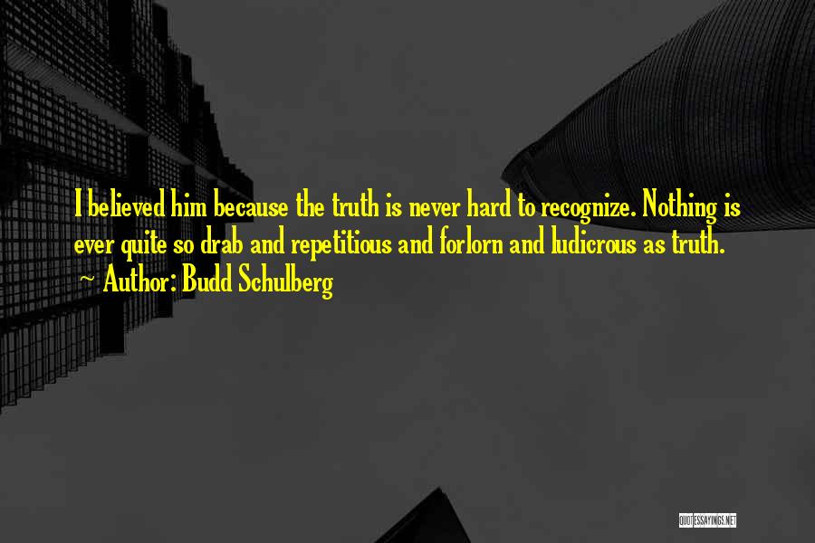 Forlorn Quotes By Budd Schulberg