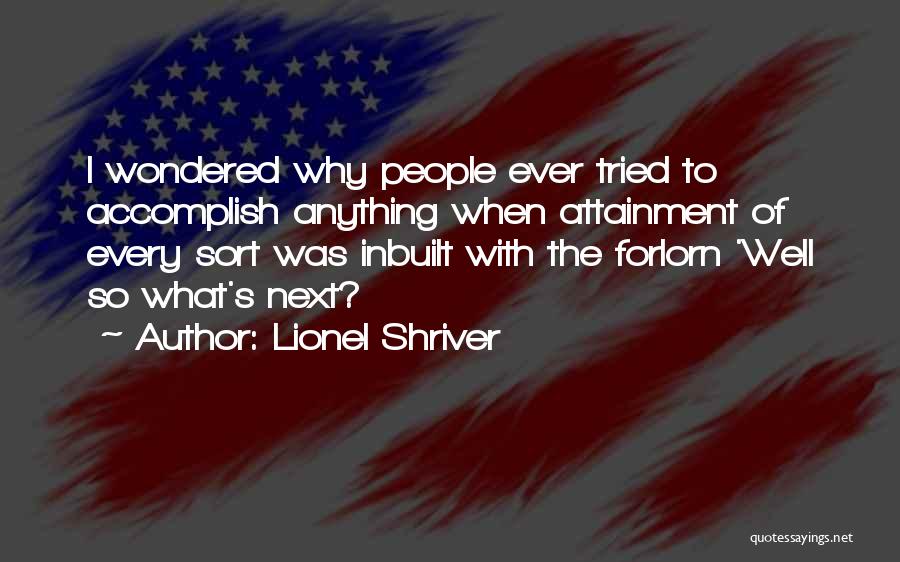 Forlorn Quotes By Lionel Shriver