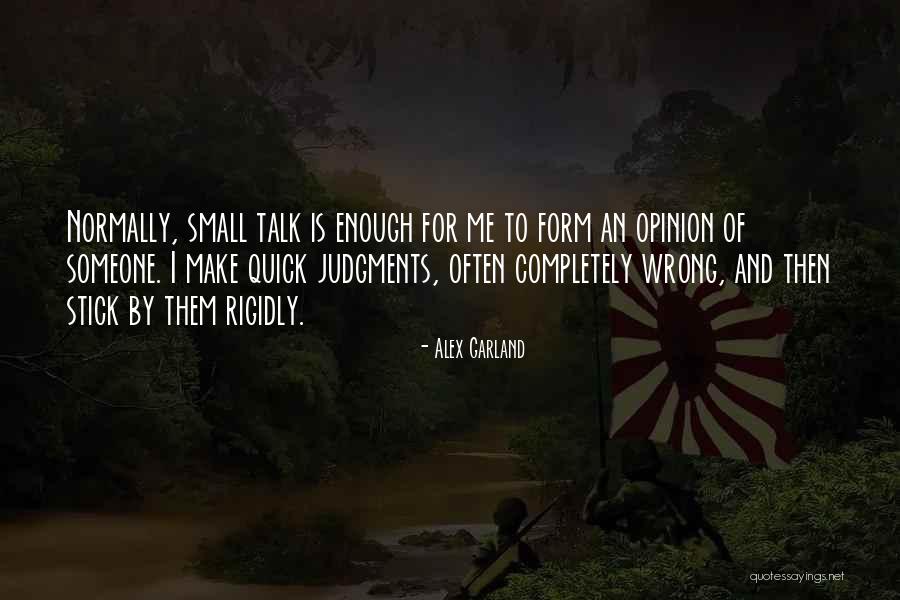 Form An Opinion Quotes By Alex Garland Form An Opinion Quotes By Alex Garland