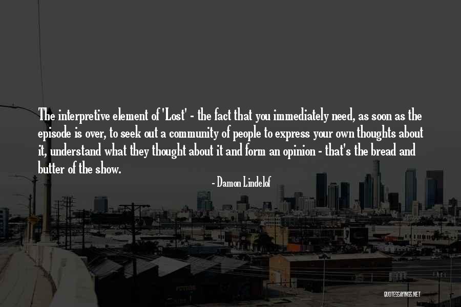 Form An Opinion Quotes By Damon Lindelof Form An Opinion Quotes By Damon Lindelof
