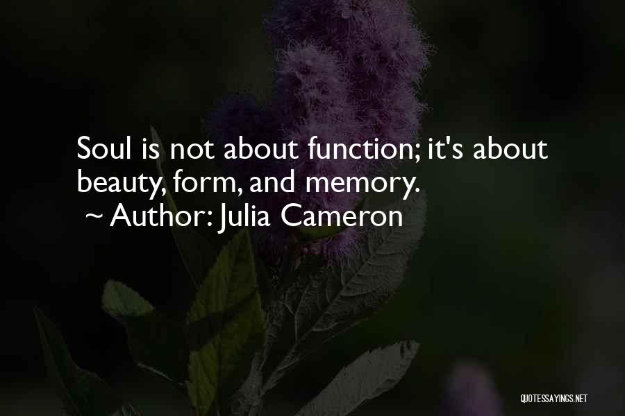 Form And Function Quotes By Julia Cameron